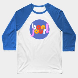 Bonjour! french typography Baseball T-Shirt